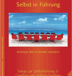 Selbst in Führung  - Achtsam die Innenwelt meistern